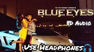 Blue eyes - Yo Yo Honey Singh | (8D Audio) | Use Headphones 🎧 | Trending One