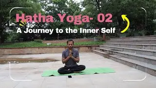 Hatha Yoga - 02 | Journey to Inner Self | Patanjali Yoga Sutras Explained | Maithili