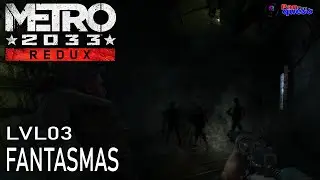 Metro 2033 (100%) - Cap&iacute;tulo 03: Fantasmas