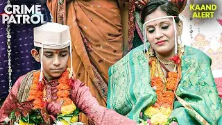 चूल की बच्चा बनी पुरानी प्रथा की शिकार || Crime Patrol | True Crime Stories