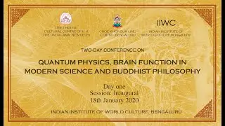 Quantum Physics, Brain Function in Modern Science & Buddhist Philosophy | Inaugural | 18Jan2020