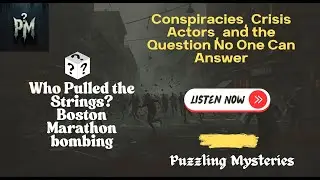 Who Pulled the Strings? Boston Marathon bombing - Conspiracies and the Question No One Can Answer