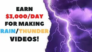 Earn $3,000/day for making rain/thunder videos! | Make Money Online