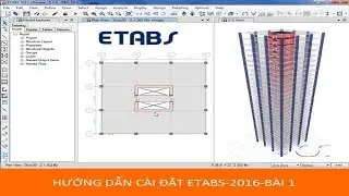 Hướng Dẫn C&agrave;i Đặt Etabs -2016- B&agrave;i 1