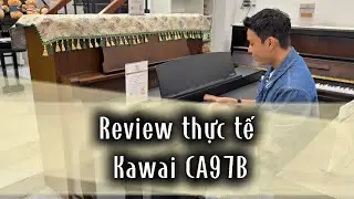 Review Kawai CA97B thực tế — Dương piano 