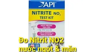 Chu trình Ni-tơ trong bể cá nước ngọt và biển| Phần 3.2: Cách đo Nitrit NO2