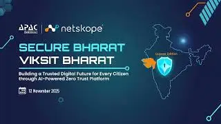 Безопасный Бхарат, Викшит Бхарат | Медиа-инициатива Netskope и APAC