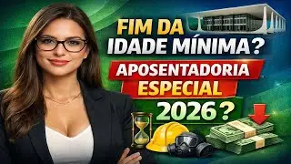 2026🚨STF ACABOU COM IDADE MÍNIMA NA APOSENTADORIA ESPECIAL?