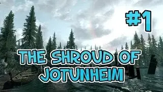 Let's Play Skyrim: The Shroud of Jotunheim Quest Mod (Gameplay/Walkthrough) [Part 1] - NEW LAND!