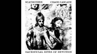 Scatmother/Chaos Cascade - Sacrificial Rites Of Devotion (Full, Power Electronics/Noise, Germany)