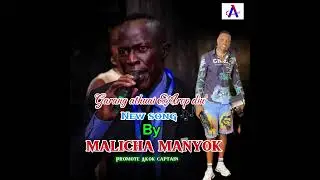 malicha Manyok by Garang athuai & Arop diu