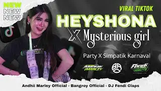 DJ HEY SHONA X MYSTERIOUS GIRL | PARTY X SIMPATIK&nbsp; FENDICLAPS | VIRAL TIKTOK