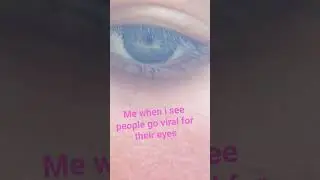 am I worthy wought to go viral???#eyes