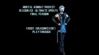 MKP Season 2.9 Ultimate Update (FINAL VERSION) - Frost (Dragoni's Edit) Playthrough
