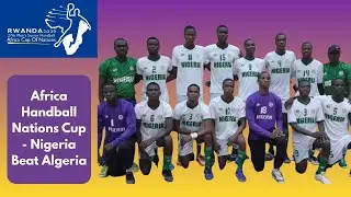 Africa Handball Nations Cup - Nigeria&rsquo;s Golden Arrows Beat Algeria 