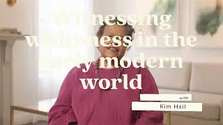 Witnessing whiteness in the early modern world with Kim F. Hall