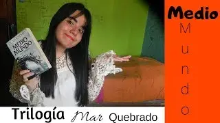Medio Mundo// segundo de la trilog&iacute;a Mar Quebrado