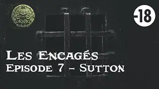 Les Encag&eacute;s - &Eacute;pisode 7 - Sutton