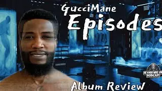 Gucci Mane's Episodes ALBUM REACTION 🔥 Keefy Keef & Jay Aucta Don&rsquo;t Hold Back! | Hip-Hop 