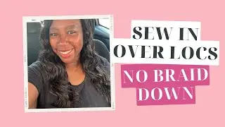 Sew In Over Locs No Braid Down | Ft. Exyhair