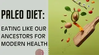 How to Observe Paleo Diet:  Eating Like Our Ancestors