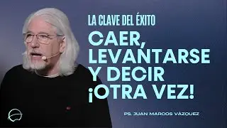 La Clave del Éxito Caer Levantarse y Decir ¡Otra Vez! | Juan Marcos Vázquez | Iglesia Unida de Vigo