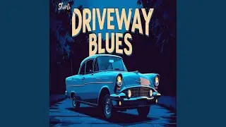 Driveway Blues