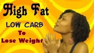 HIGH FAT- Low Carb Diet for weight loss & Maintenance