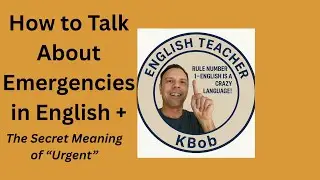 How to Talk About Emergencies in English + The Secret Meaning of &ldquo;Urgent