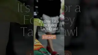 It's time for a Fox Valley Taco Crawl.