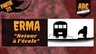 Erma (FR) - {ARC} Retour à l'école - Partie III