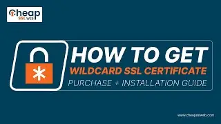 Wildcard SSL Certificate - Purchase, Enroll and Installation Guide