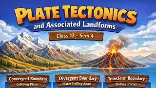 CLASS 12/SEM 4/GEOGRAPHY/PLATE TEUTONIC AND ASSOCIATED LANDFORMS