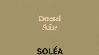 &ldquo;Dead Air&rdquo; &ndash; Official Audio | SOL&Eacute;A