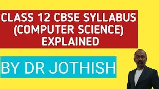 CBSE CLASS 12 SYLLABUS (COMPUTER SCIENCE) EXPLAINED