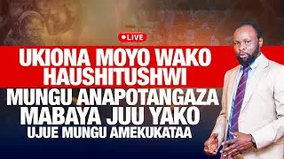 🔴#LIVE:UKIONA MOYO WAKO HAUSHITUSHWI MUNGU ANAPOTANGAZA MABAYA JUU YAKO UJUE MUNGU AMEKUKATAA.