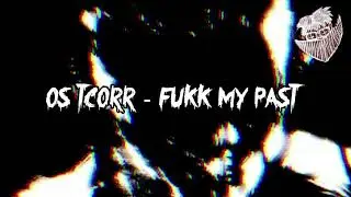 OS TCORR - FUKK MY PAST