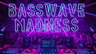 🎧Basswave Madness: 🎵 EDM, Phonk 🎵 Dubstep Music Mix 🎶