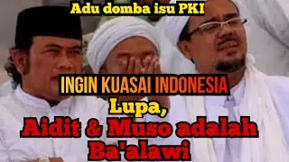 Ingin Kuasai Indonesia, Adudomba Isu PKI, Mereka Lupa, Aidit & Muso juga Ba'alawi