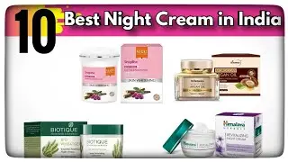 10 best Night Cream you can Buy from Amazon