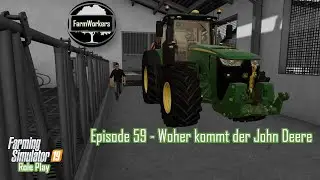Episode #059 Woher kommt der John Deere | LS19 FarmWorkers Season 1 [RolePlay]
