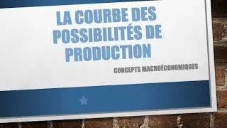 Macroéconomie : La courbe des possibilités de production (partie 2)