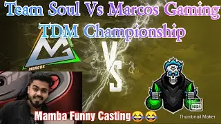 Soul Vs Marcos Gaming tdm Championship match |mamba funny casting
