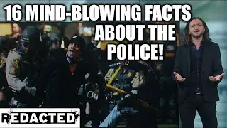 16 Mind-Blowing Facts About the Police! - Redacted Tonight
