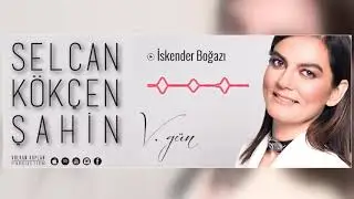 İskender Boğazı - Selcan Kökçen Şahin [ V.Gün © 2018 Volkan Kaplan Production ]