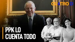 Pedro Pablo Kuczynski: PPK lo cuenta todo | Cuatro D