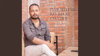 Darjeeling Ko Relai Chadhi