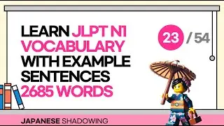 [Shadowing Japanese] Learn  JLPT N1 Vocabulary with Example Sentences 2685 WORDS Part 23.