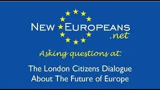 New Europeans: The London Citizens Dialogue