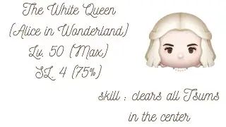 Disney Tsum Tsum - The White Queen 👑 - Lv.50 (Max) - SL.4